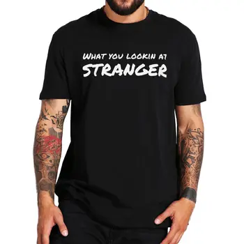 Čo Si Lookin V Cudzinec T-Shirt 2022 Nové Trendy Memy Lumbálna Mužov Oblečenie Základné Bavlna Lete Premium Tričká